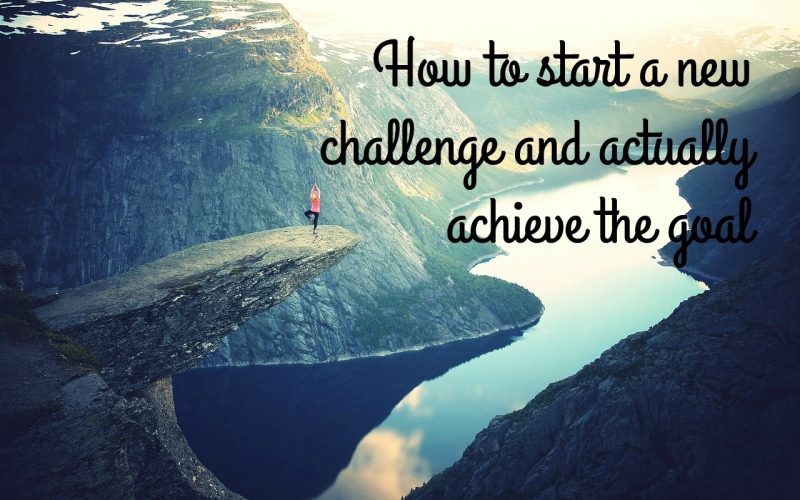 How to start a new challenge and actually achieve the goal