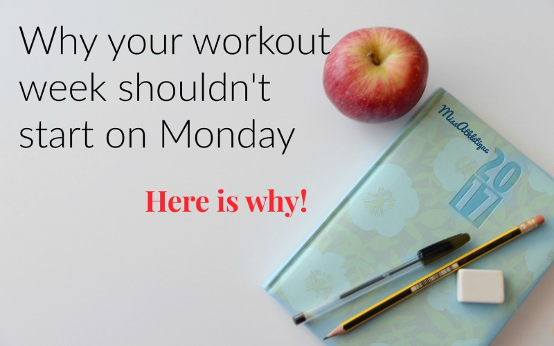 Why your workout week shouldn’t start on Monday