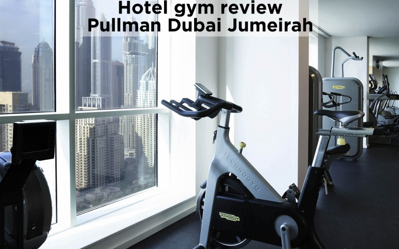 Hotel gym review: Dubai: Pullman Dubai Jumeirah Lakes Towers